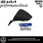 Genuine Side Dashboard Pad Cover 847602W100RYN For Hyundai Santa Fe 2013-2019. Fixed Price $170.00.