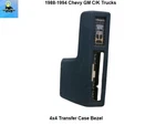 15567623 88 94 Chevy C1500 Gm C/k 4X4 Transfer Case Bezel Trim Indicator. Fixed Price $49.00.