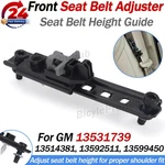 Seat Belt Adjuster For 15-26 Gm 13531739 Restraint Systems Front Guide. Fixed Price $49.99.