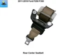 BC3Z25611B64AB 16 Ford F250 F350 Center Rear Retractor. Fixed Price $99.00.